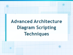 Advanced Architecture Diagram Scripting Techniques