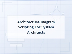 Architecture Diagram Scripting Guide for System Architects