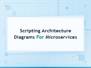 Scripting Architecture Diagrams for Microservices Systems