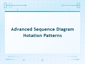 Advanced Sequence Diagram Notation Patterns Explained