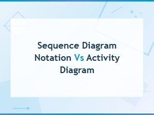 Sequence Diagram Notation vs Activity Diagram: Key Differences Explained