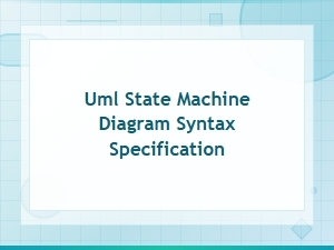 Uml State Machine Diagram Syntax Specification Guide